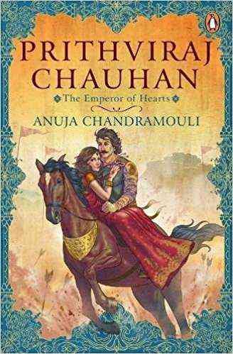 Prithviraj Chauhan: The Emperor of Hearts
