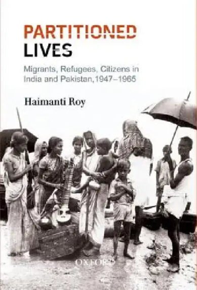 Partitioned Lives Migrants, Refugees, Citizens in India and Pakistan, 1947-65