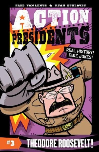 Action Presidents #3: Theodore Roosevelt!: (3 Action Presidents)