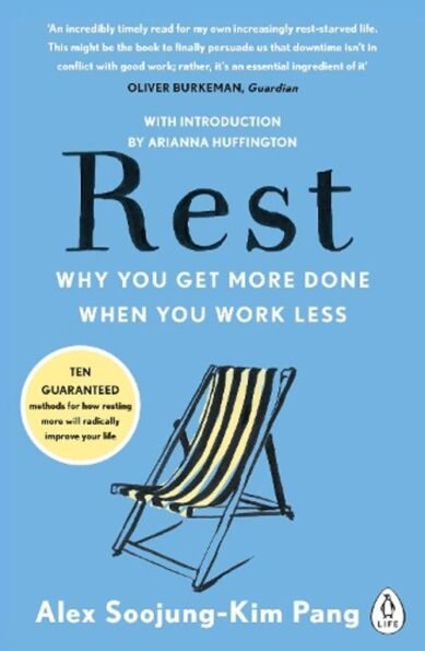 Rest: Why You Get More Done When You Work Less