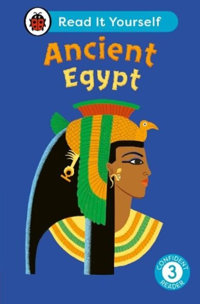 Ancient Egypt: Read It Yourself - Level 3 Confident Reader: (Read It Yourself)