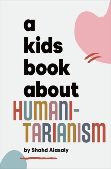 A Kids Book About Humanitarianism: (A Kids Book)