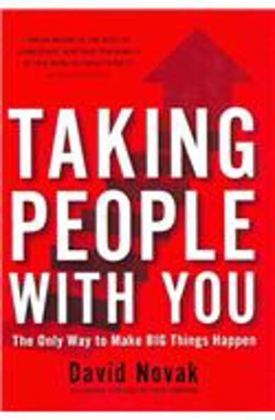 Taking People With You: The Only Way to Make Big Things Happen(English)