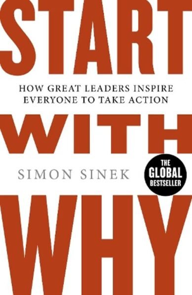 Start With Why: How Great Leaders Inspire Everyone to Take Action(English)