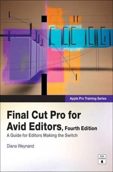 Apple Pro Training Series: Final Cut Pro for Avid Editors(Apple Pro Training)