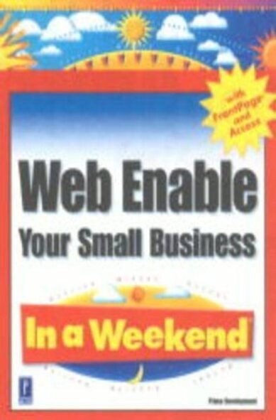Web Enable Your Small Business in a Weekend: (In a Weekend S.)