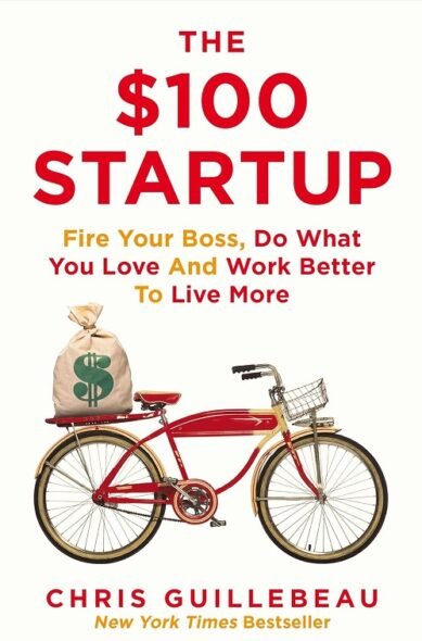 The $100 Startup: Fire Your Boss, Do What You Love and Work Better To Live More (Paperback)