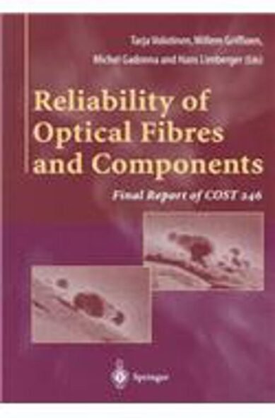 Reliability of Optical Fibres and Components: Final Report of Cost 246