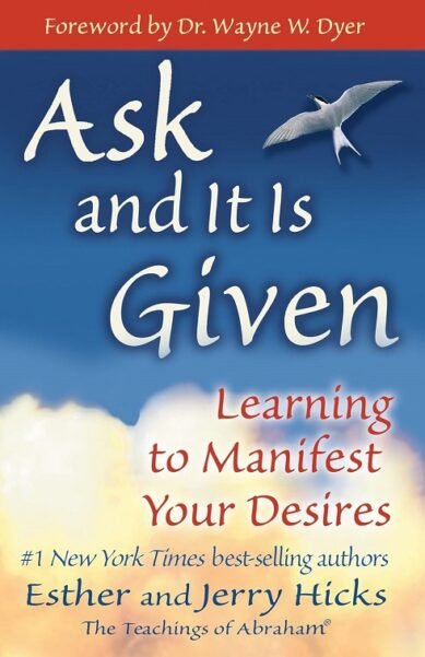 Ask and It Is Given: Learning to Manifest Your Desires (Paperback)