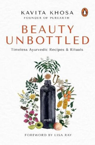 Beauty Unbottled: Timeless Ayurvedic Rituals Recipes
