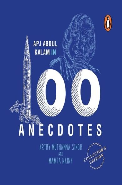 A.P.J Abdul Kalam in 100 Anecdotes: Inspirational Biography of Indian President Rocket Scientist