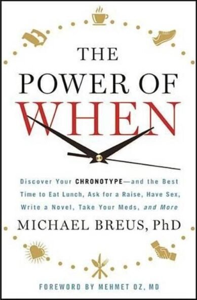 The Power of When: Discover Your Chronotype--And the Best Time to Eat Lunch, Ask for a Raise, Have Sex, Write a Novel, Take Your Meds, and More(English)