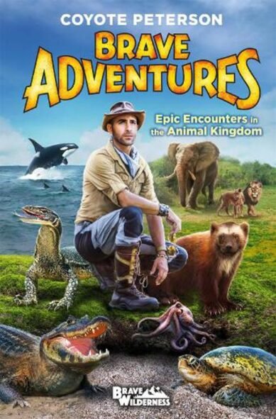 Epic Encounters in the Animal Kingdom (Brave Adventures Vol. 2): (Brave Wilderness)