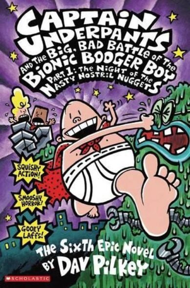 Captain Underpants and the Big, Bad Battle of Bionic Booger Boy Part 1 The Night of the Nasty Nostril Nuggets (Captain Underpants #6): The Night of the Nasty Nostril Nuggets(6 Captain Underpants)