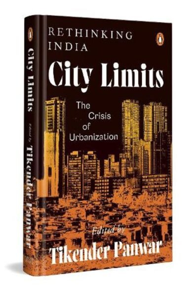 City Limits: The Crisis of Urbanization(Rethinking India Series)