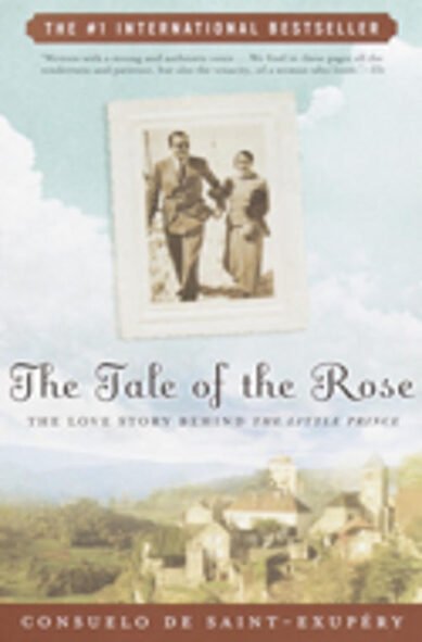 Tale of the Rose: The Love Story Behind The Little Prince