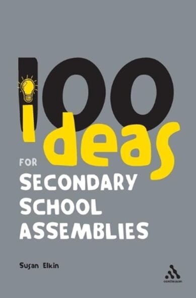 100 Ideas for Secondary School Assemblies: (Continuum One Hundreds)