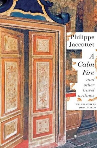Calm Fire: And Other Travel Writings