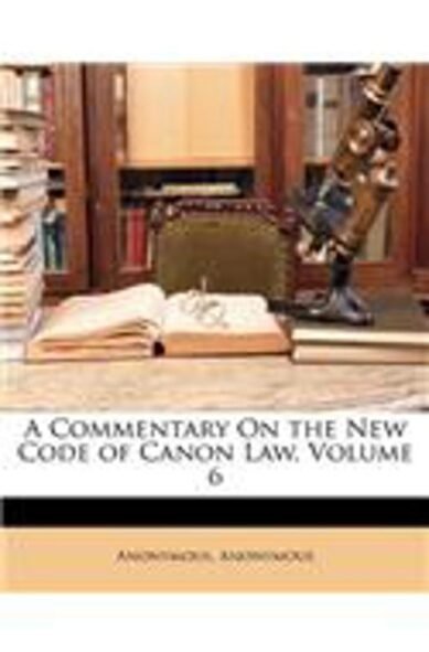 A Commentary on the New Code of Canon Law, Volume 6: (English)