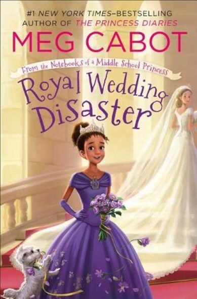 Royal Wedding Disaster: From the Notebooks of a Middle School Princess: From the Notebooks of a Middle School Princess
