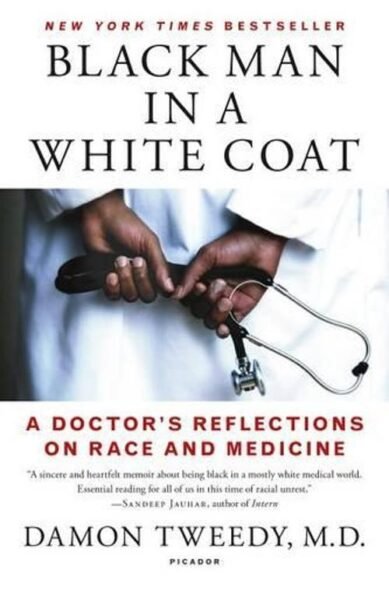 Black Man in a White Coat: A Doctor's Reflections on Race and Medicine(English)