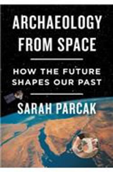 Archaeology from Space: How the Future Shapes Our Past