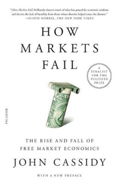 Cassidy: The Rise and Fall of Free Market Economics