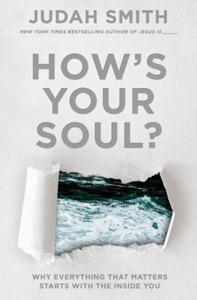 How's Your Soul?: Why Everything That Matters Starts with the Inside You