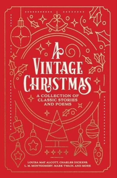 A Vintage Christmas: A Giftable Collection of Classic Christmas Stories and Seasonal Poetry