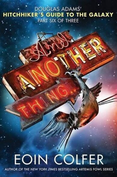 And Another Thing...: Douglas Adams' Hitchhiker's Guide to the Galaxy: Part Six of Three