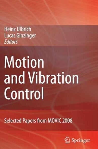 Motion and Vibration Control: Selected Papers from MOVIC 2008