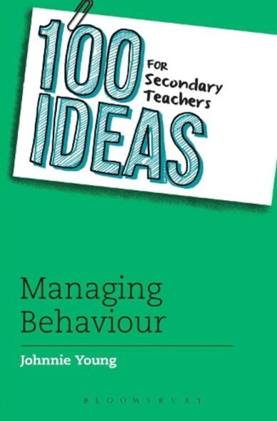 100 Ideas for Secondary Teachers: Managing Behaviour: (100 Ideas for Teachers)