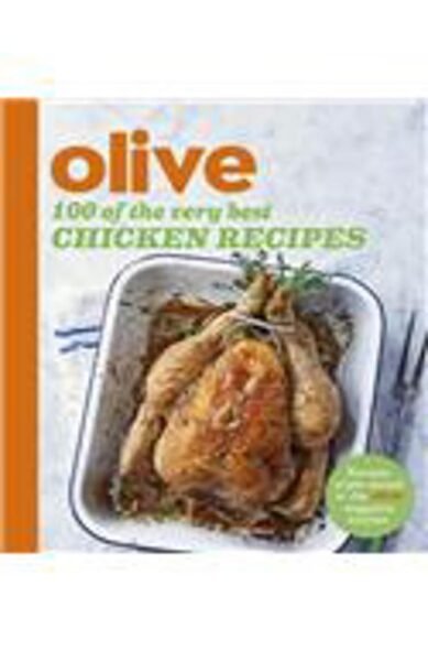 Olive: 100 of the Very Best Chicken Recipes