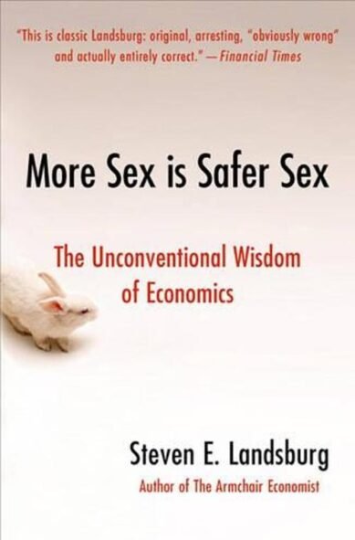 More Sex Is Safer Sex: The Unconventional Wisdom of Economics