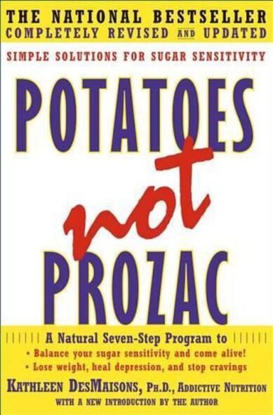 Potatoes Not Prozac: Simple Solutions for Sugar Sensitivity: Simple Solutions for Sugar Sensitivity