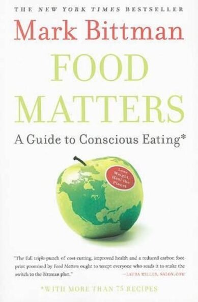 Food Matters: A Guide to Conscious Eating with More Than 75 Recipes