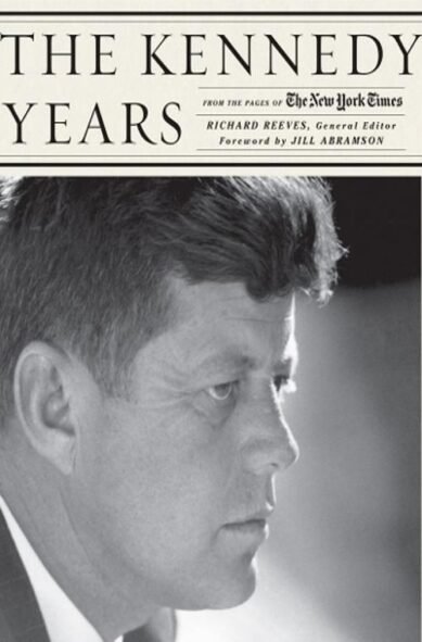 The Kennedy Years: From the Pages of the New York Times: From the Pages of the New York Times