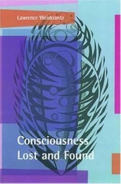 Consciousness Lost and Found: A Neuropsychological Exploration