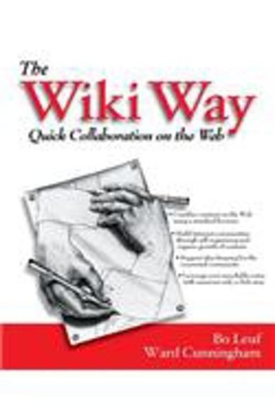 Wiki Way, The: Quick Collaboration on the Web