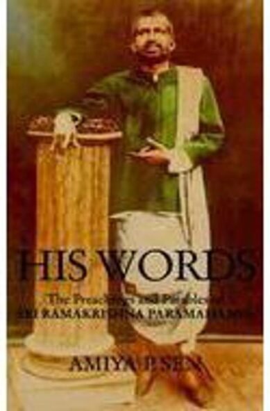 His Words : The Preaching and Parables of Ramakrishna Paramahamsa
