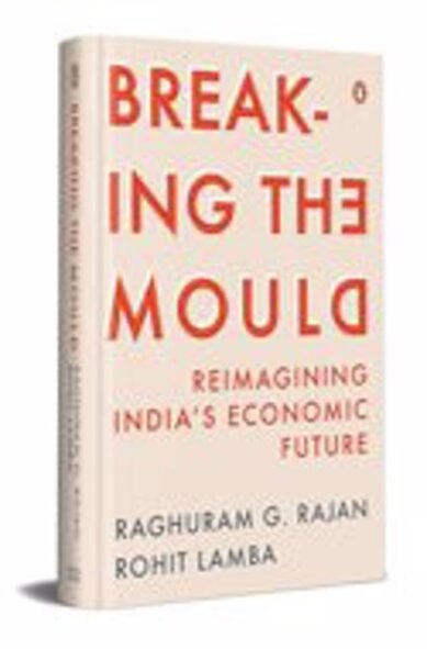 Breaking The Mould: Reimagining India's Economic Future
