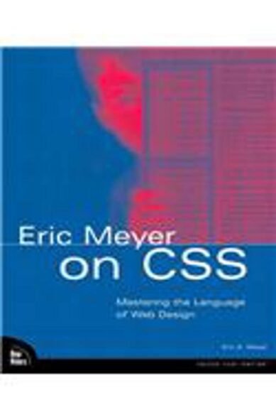 Eric Meyer on CSS: Mastering the Language of Web Design(English)