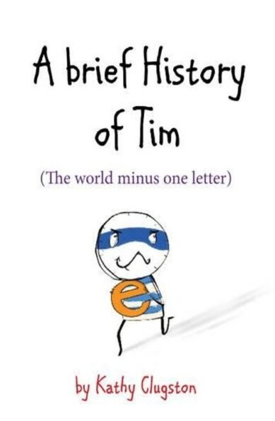 A Brief History of Tim: The World Minus One Letter