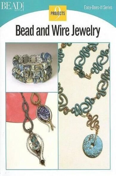 Bead and Wire Jewelry: 9 Projects(Easy-Does-It)
