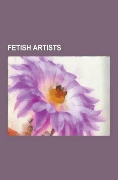 Fetish Artists: Bondage Artists, Bondage Riggers, Fetish Photographers, John Willie, Eric Stanton, Robert Bishop, List of Fetish Artists, Tom of Finland, Robert Map(English)