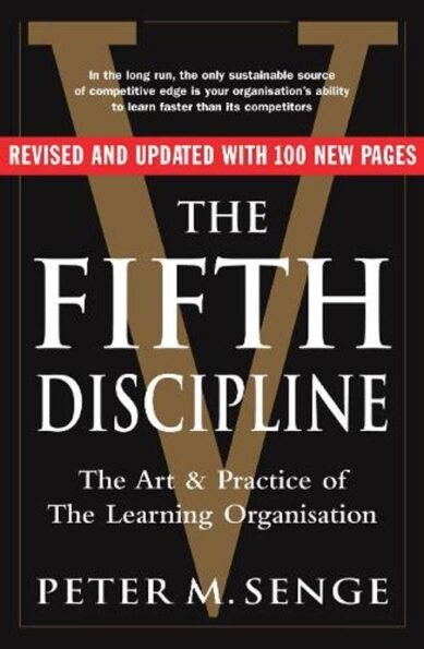 The Fifth Discipline: The art and practice of the learning organization